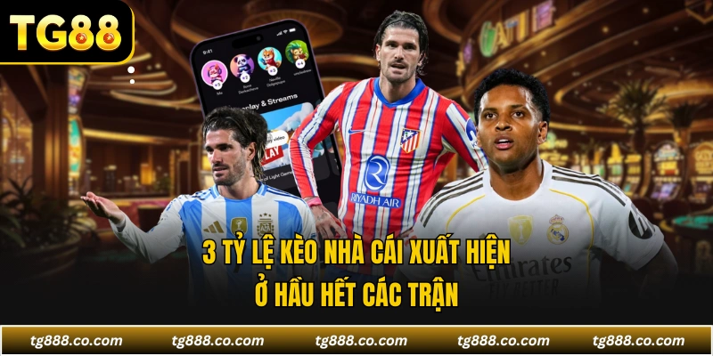 3 tỷ lệ kèo nhà cái xuất hiện ở hầu hết các trận