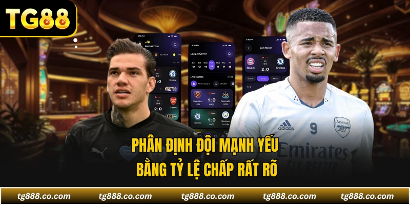 Phân định đội mạnh yếu bằng tỷ lệ chấp rất rõ