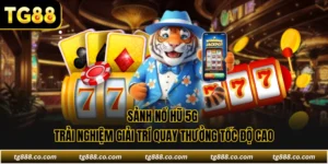 Sảnh Nổ Hũ 5G Trải Nghiệm Giải Trí Quay Thưởng Tốc Độ Cao