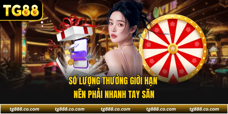 Số lượng thưởng giới hạn nên phải nhanh tay săn